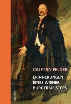 Erinnerungen eines Wiener Bürgermeisters - Felder, Cajetan