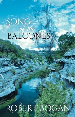 Song of the Balcones (eBook, ePUB) - Bogan, Robert