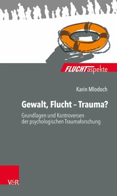 Gewalt, Flucht - Trauma? - Mlodoch, Karin