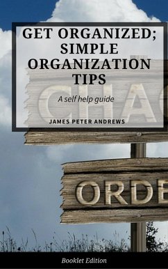 Cover Get Organized; Simple Organization Tips (Self Help) (eBook, ePUB)