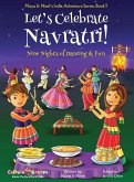 Let's Celebrate Navratri! (Nine Nights of Dancing & Fun) (Maya & Neel's India Adventure Series, Book 5)