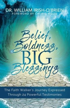 Belief, Boldness, BIG Blessings - Irish-O'Brien, William