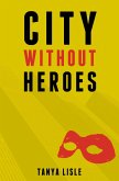 City Without Heroes (eBook, ePUB)