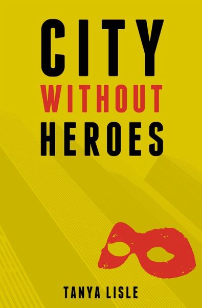 City Without Heroes (eBook, ePUB) City Without Heroes (eBook, ePUB)