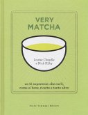 Very matcha. Un tè supereroe: che cos'è, come si beve, ricette e tanto altro Very matcha. Un tè supereroe: che cos'è, come si beve, ricette e tanto altro