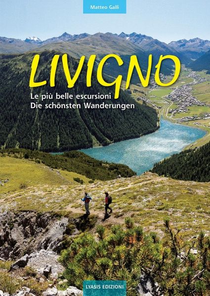 Livigno. Le più belle escursioni. Die schönsten Wanderungen Livigno. Le più belle escursioni. Die schönsten Wanderungen