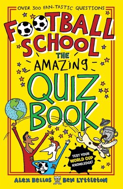 Football School: The Amazing Quiz Book - Bellos, Alex; Lyttleton, Ben