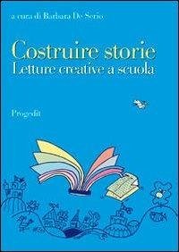 Cover Costruire storie. Letture creative a scuola