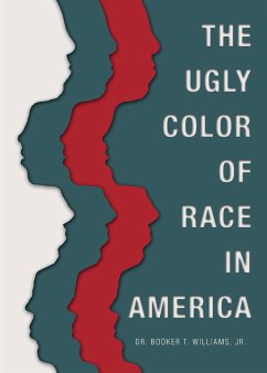 The Ugly Color of Race in America - Williams, Booker T.