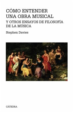 Cómo entender una obra musical y otros ensayos de filosofía de la música - Davies, Stephen