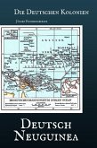 Die Deutschen Kolonien: Deutsch-Neuguinea (eBook, ePUB)