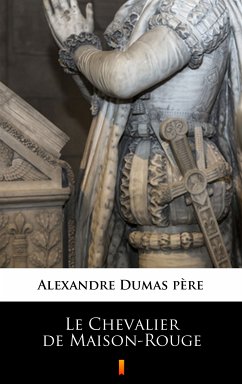 Le Chevalier de Maison-Rouge (eBook, ePUB) - Dumas père, Alexandre