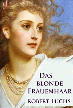 Das blonde Frauenhaar (eBook, ePUB) - Fuchs, Robert
