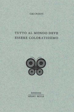 Tutto al mondo deve essere coloratissimo - Ponti, Gio
