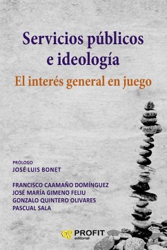 Servicios públicos e ideologia : el interés general en juego - Gimeno Feliú, José María . . . [et al.; Quintero Olivares, Gonzalo