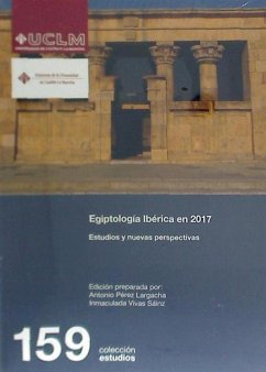 Egiptología ibérica en 2017 : estudios y nuevas perspectivas - Pérez Largacha, Antonio; Vivas Sainz, Inmaculada