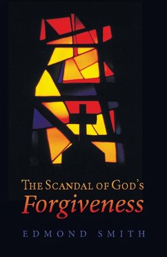 The Scandal of God's Forgiveness - Smith, Edmond