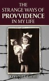 The Strange Ways of Providence In My Life: An Amazing WW2 Survival Story