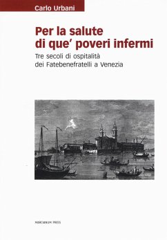 Per la salute di que' poveri infermi. Tre secoli di ospitalità dei Fatebenefratelli a Venezia Cover Per la salute di que' poveri infermi. Tre secoli di ospitalità dei Fatebenefratelli a Venezia