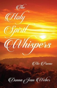 The Holy Spirit Whispers: His Poems - Weber, Donna Jean