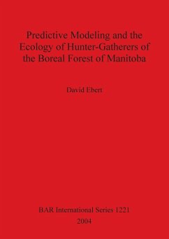 Predictive Modeling and the Ecology of Hunter-Gatherers of the Boreal Forest of Manitoba - Ebert, David