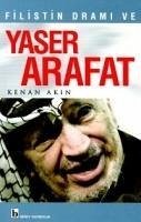 Filistin Drami ve Yaser Arafat - Akin, Kenan