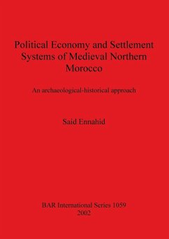 Political Economy and Settlement Systems of Medieval Northern Morocco - Ennahid, Said