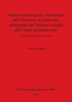 Analisi tecnologica e funzionale dell'industria in pietra non scheggiata del Neolitico medio dell'Italia settentrionale - Lunardi, Anna