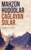 Mahzun Hududlar Caglayan Sular - Güler, Turgut