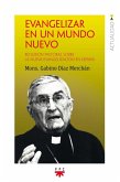 Evangelizar en un mundo nuevo : reflexión pastoral sobre la nueva evangelización en España