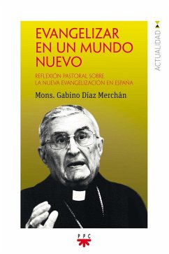 Evangelizar en un mundo nuevo : reflexión pastoral sobre la nueva evangelización en España - Díaz Merchán, Gabino