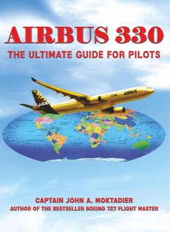 Airbus 330: The Ultimate Guide for Pilots - Moktadier, John A.