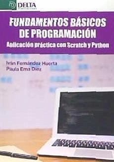 Fundamentos básicos de programación : aplicación práctica con Scratch y Python - Ema Díez, Paula; Fernández Huerta, Iván