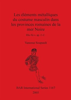 Les éléments métalliques du costume masculin dans les provinces romaines de la mer Noire - Soupault, Vanessa