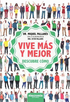 Vive más y mejor : descubre cómo - Pallarés Querol, Miquel