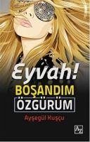 Eyvah Bosandim Özgürüm - Kuscu, Aysegül