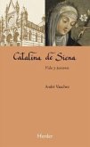 Catalina de Siena : vida y pasiones