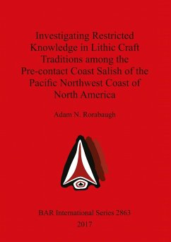 Investigating Restricted Knowledge in Lithic Craft Traditions among the Pre-contact Coast Salish of the Pacific Northwest Coast of North America - Rorabaugh, Adam N.