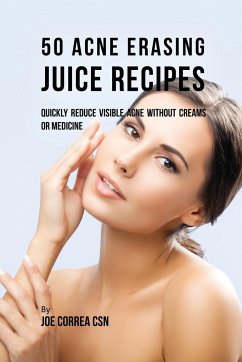 50 Acne Erasing Juice Recipes - Correa, Joe