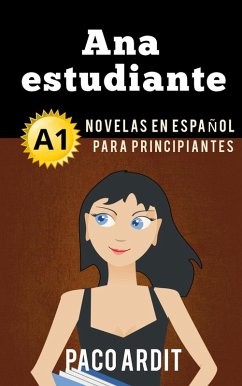 Ana estudiante - Novelas en español para principiantes (A1) (eBook, ePUB) - Ardit, Paco