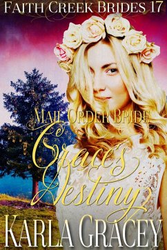 Mail Order Bride - Grace's Destiny (Faith Creek Brides, #17) (eBook, ePUB) - Gracey, Karla