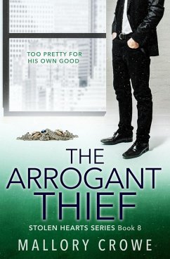 The Arrogant Thief (The Stolen Hearts, #8) (eBook, ePUB) - Crowe, Mallory