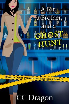 A Bar, A Brother, And A Ghost Hunt (Deanna Oscar Paranormal Mystery, #3) (eBook, ePUB) - Dragon, Cc