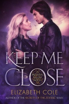 Keep Me Close (The Brothers Salem, #1) (eBook, ePUB) - Cole, Elizabeth