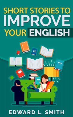 Short Stories to Improve Your English (eBook, ePUB) - Smith, Edward L.