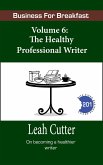 The Healthy Professional Writer (Business for Breakfast, #6) (eBook, ePUB)