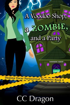 A Voodoo Shop, A Zombie, And A Party (Deanna Oscar Paranormal Mystery, #4) (eBook, ePUB) - Dragon, Cc