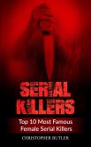 Serial Killers: Top 10 Most Famous Female Serial Killers (eBook, ePUB)