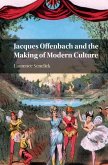 Jacques Offenbach and the Making of Modern Culture (eBook, ePUB)