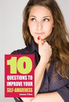 10 Questions to improve your self-awareness (eBook, ePUB) - Fries, James